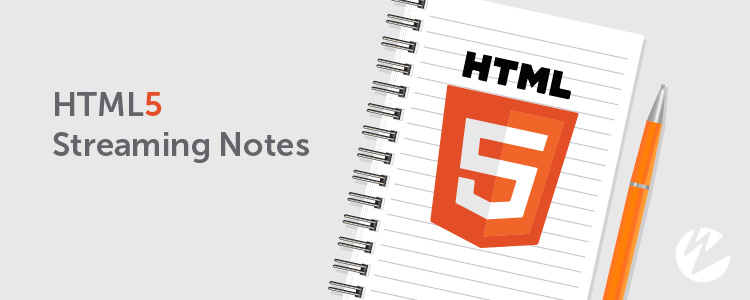 HTML5 streaming notes title; HTML5 logo on notepad