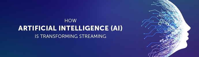 Blog: How Artificial Intelligence Is Transforming Streaming